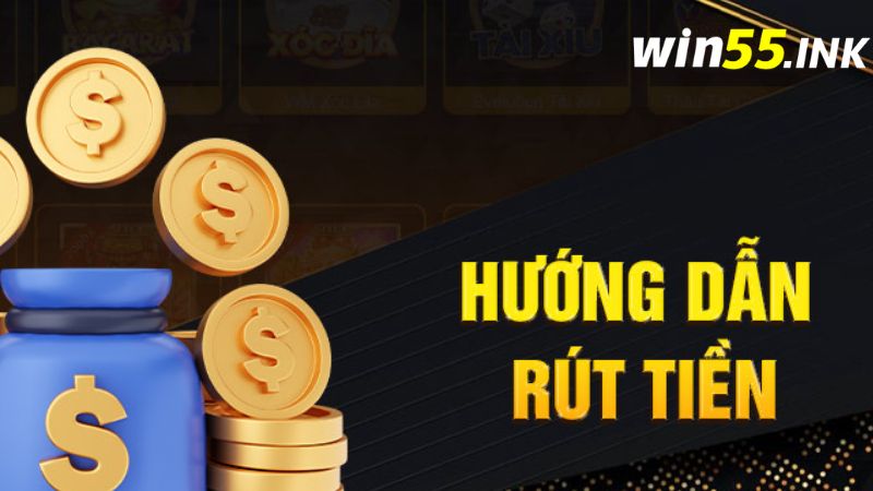 Rút tiền Win55 1 Hướng dẫn rút tiền Win55 nhanh chóng chỉ trong vòng một nốt nhạc