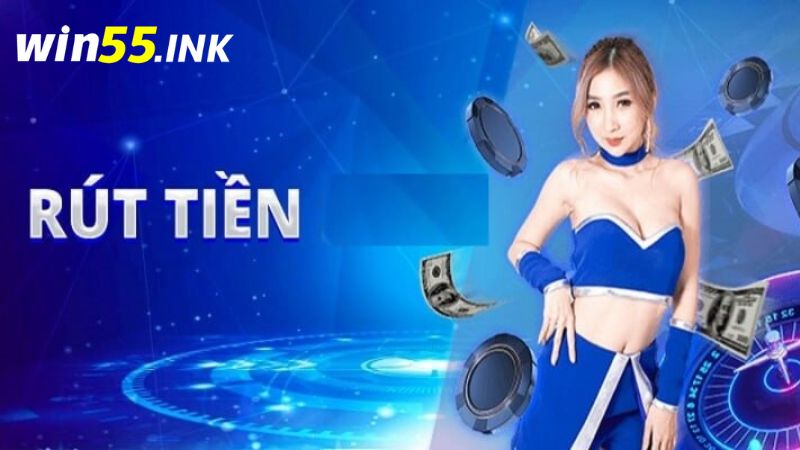 Rút tiền Win55 3 Một vài lưu ý nhỏ khi giao dịch tại Win55