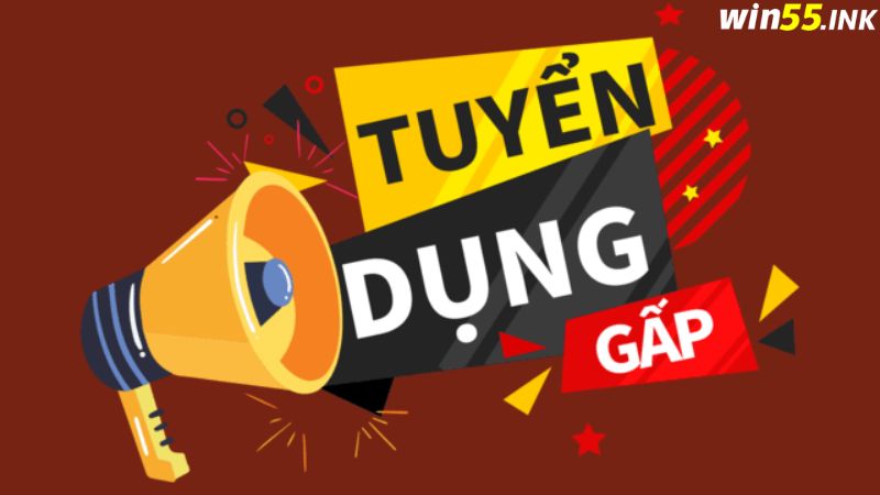 Tuyển dụng WIN55 là cơ hội để ứng viên làm việc tại nhà cái hàng đầu