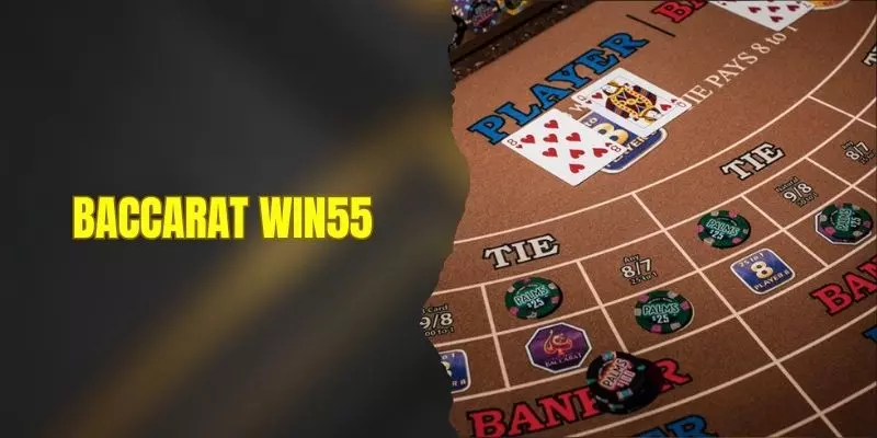Baccarat WIN55 - Hướng Dẫn Cách Chơi Và Kinh Nghiệm Hay