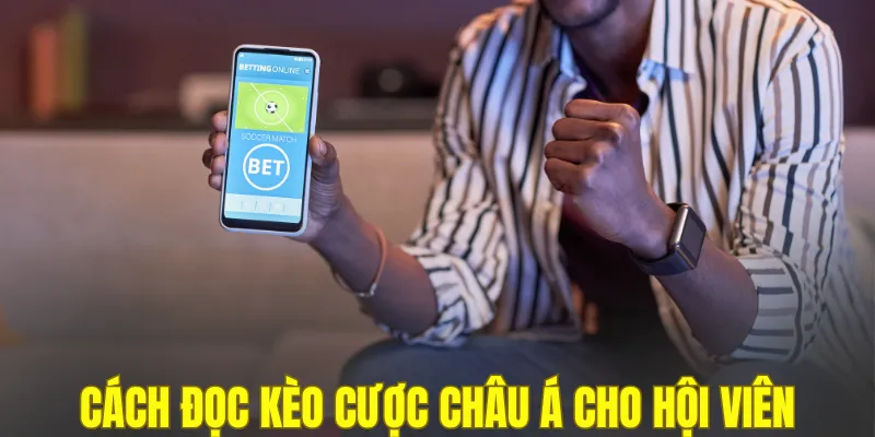 Cách đọc kèo cược châu Á cho hội viên