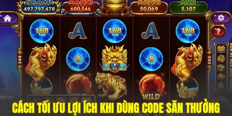 Cách tối ưu lợi ích khi dùng code săn thưởng