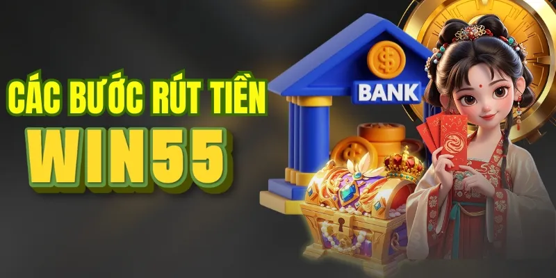 Chi tiết các bước rút tiền WIN55 nhanh chóng