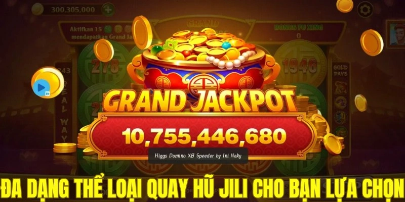 Đa dạng thể loại quay hũ Jili cho bạn lựa chọn