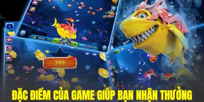 Đặc điểm chung của game giúp bạn nhận thưởng lớn
