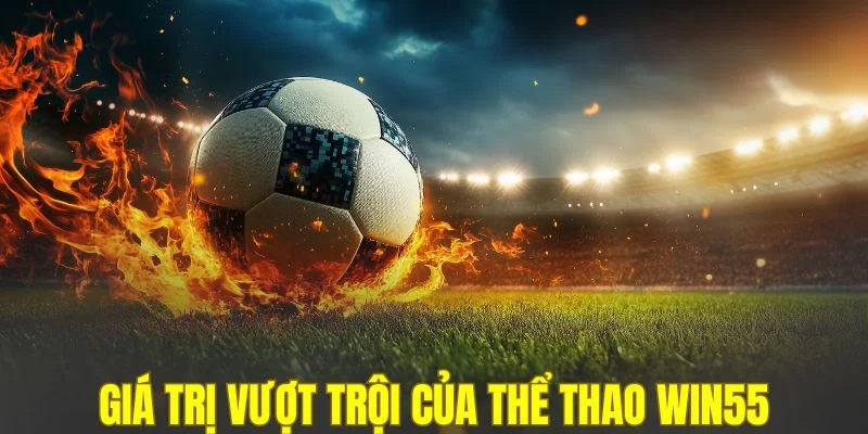 Giá trị vượt trội của thể thao WIN55