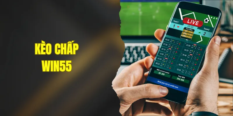 Khám Phá Các Kèo Chấp Được Yêu Thích Tại Nhà Cái WIN55 