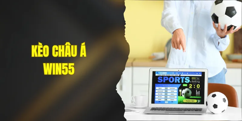 Kèo châu Á – Hướng Dẫn Hội Viên Đọc Kèo Chuẩn Tại WIN55