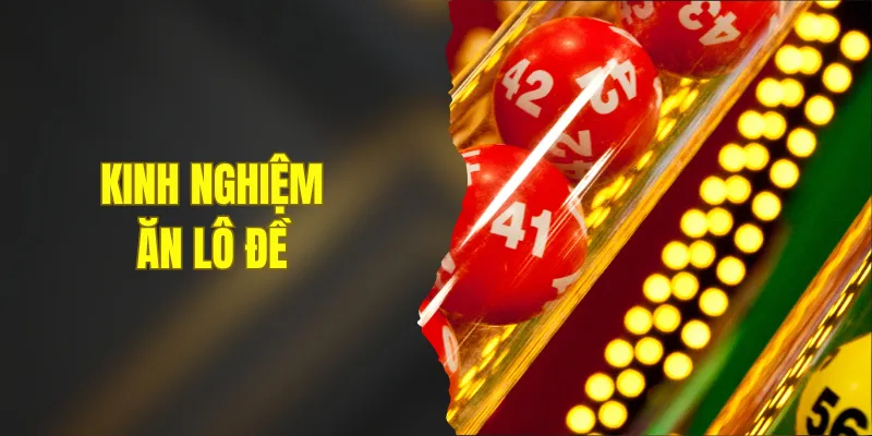Kinh Nghiệm Ăn Lô Đề - 9 Nguyên Tắc Vàng Cho Người Chơi Mới