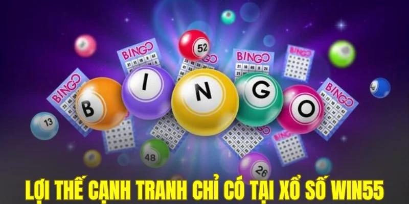 Những lợi thế cạnh tranh chỉ có tại xổ số WIN55