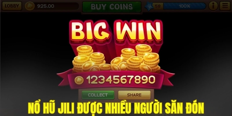Nổ hũ Jili được nhiều người săn đón