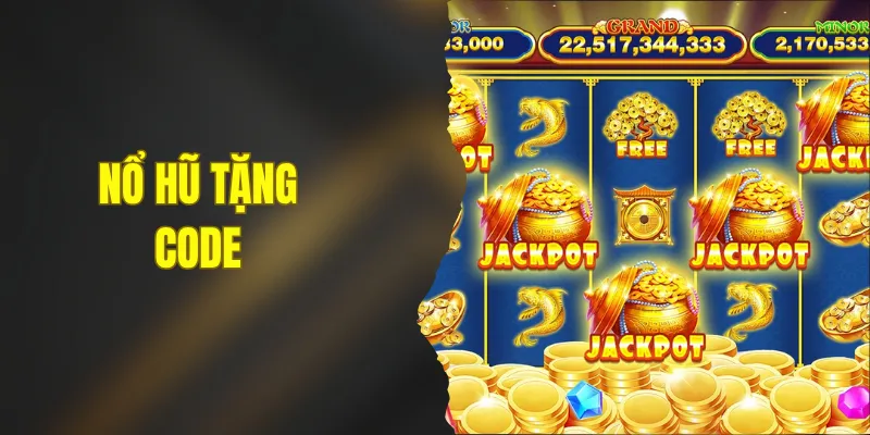 Nổ Hũ Tặng Code - 5 Bí Mật Săn Thưởng Lớn Cho Hội Viên