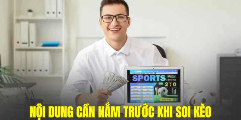 Nội dung cần nắm trước khi soi kèo