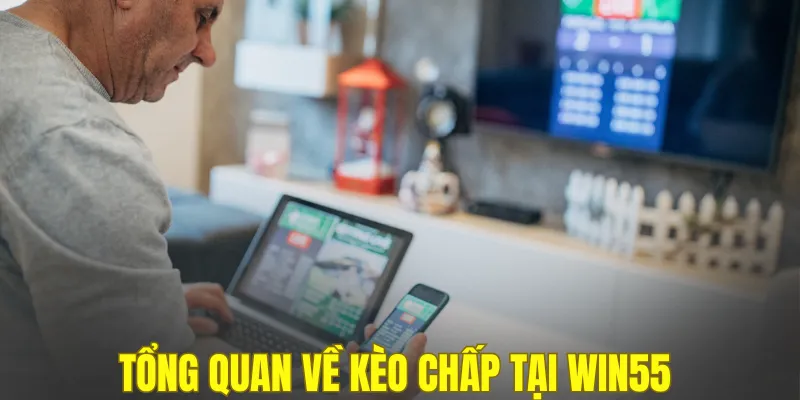 Tổng quan về kèo chấp tại WIN55 