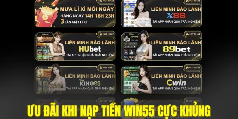 Ưu đãi khi nạp tiền WIN55 cực khủng