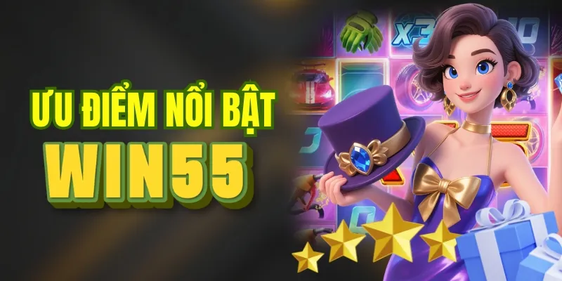 Ưu điểm của nhà cái WIN55